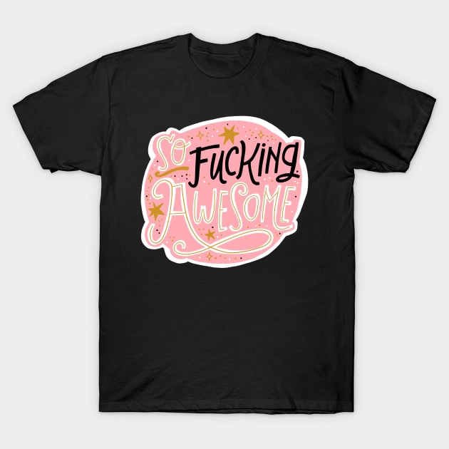 So Fucking Awesome - Awesome - T-Shirt | TeePublic